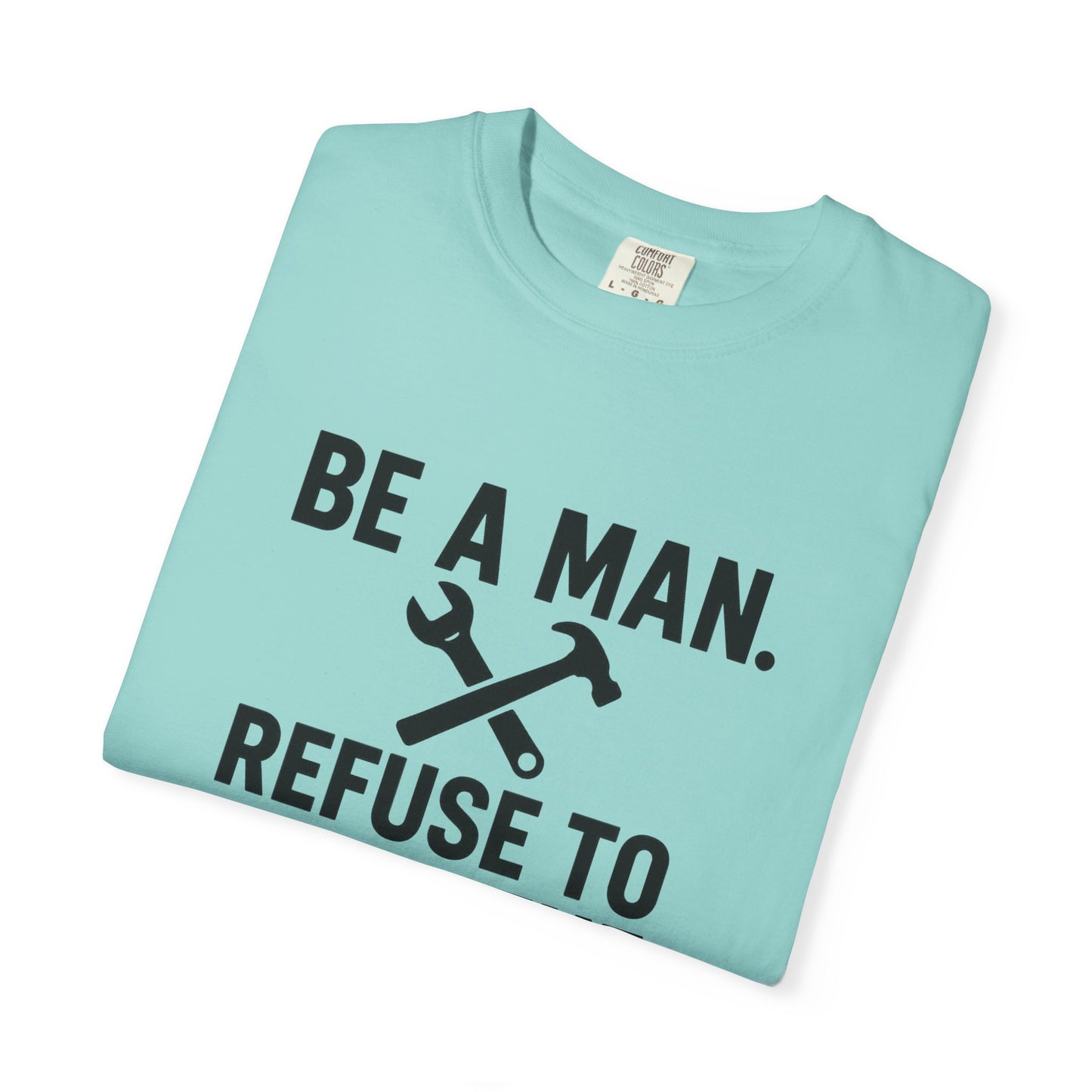 "Be a Man. Refuse to Read the Manual." Tee