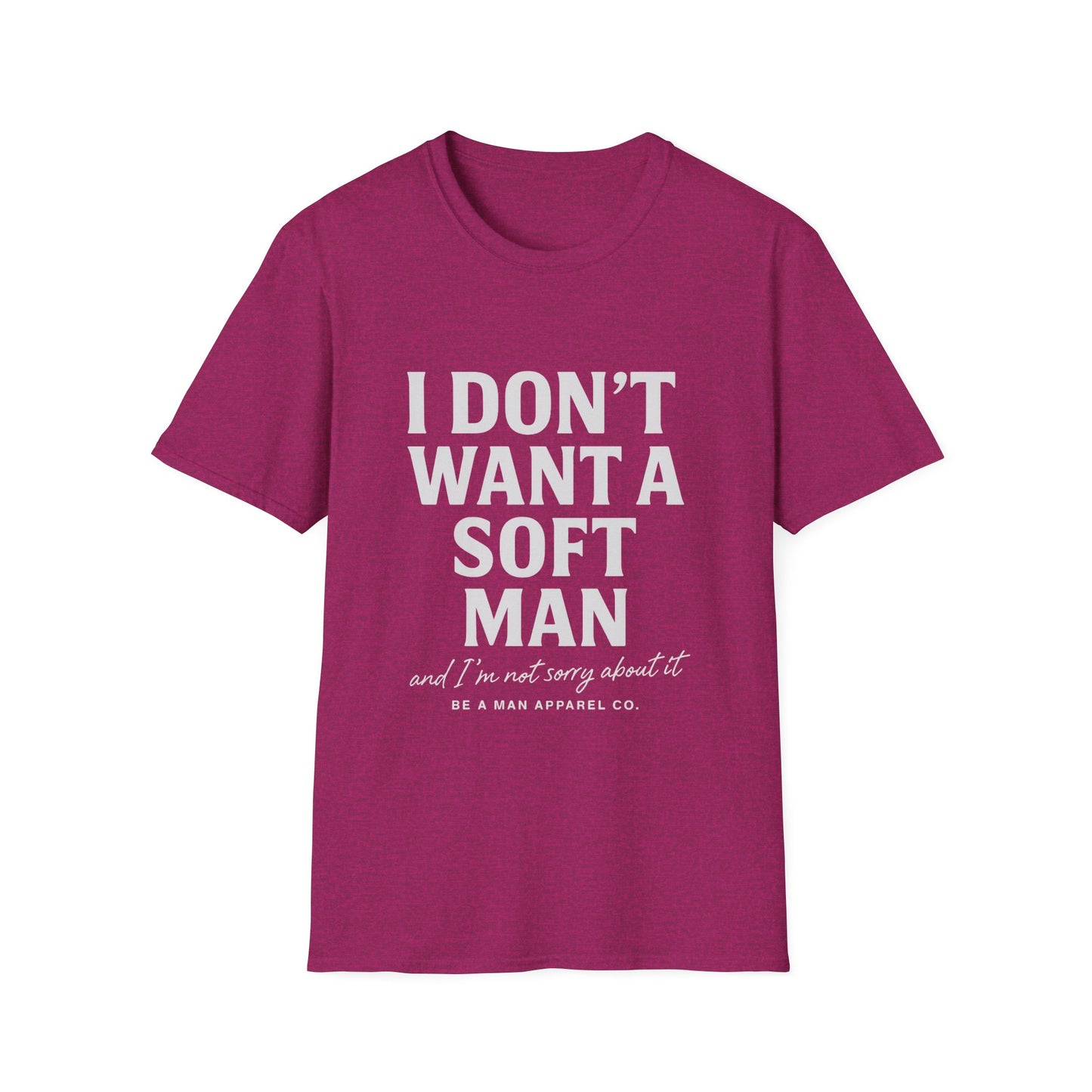 I Don’t Want a Soft Man – Women’s Tee