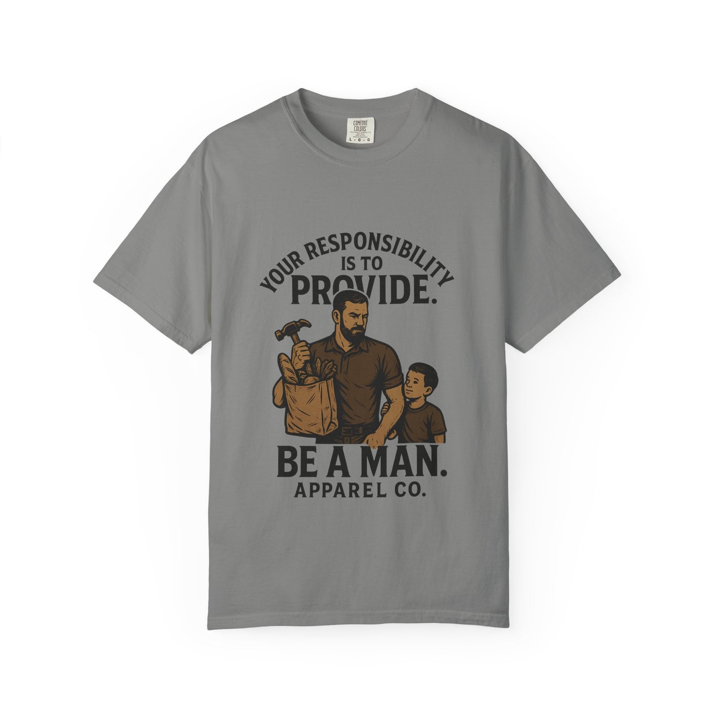 "Your Responsibility Is to Provide – Be a Man" Tee