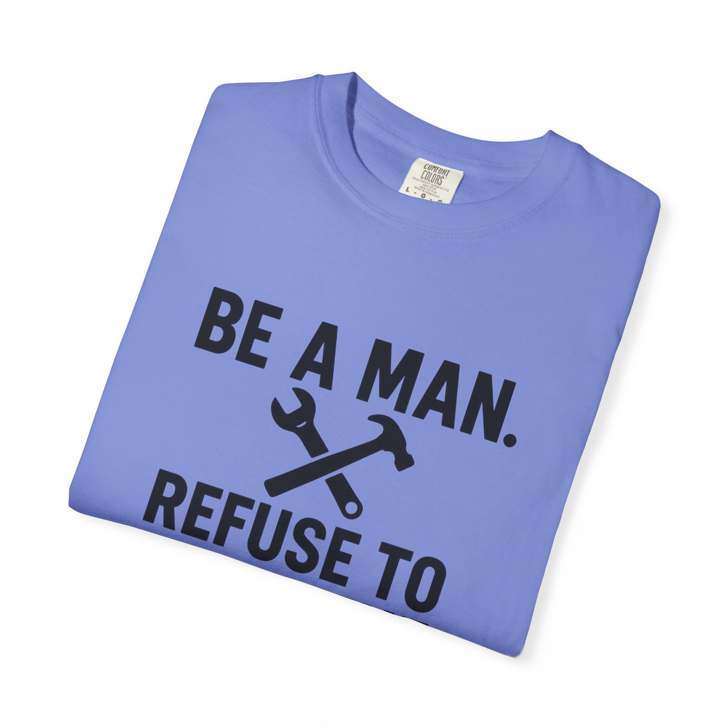 "Be a Man. Refuse to Read the Manual." Tee